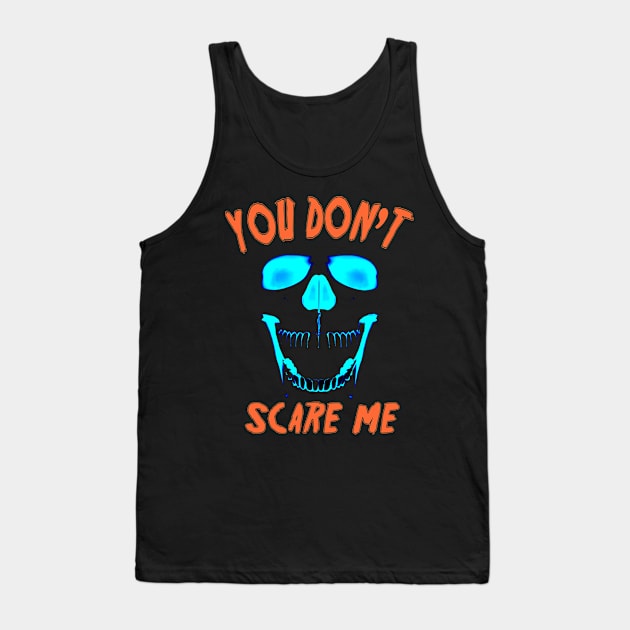 You don't scare me Tank Top by tarekmonam